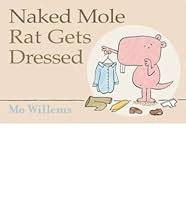 Naked Mole Rat Gets Dressed By Mo Willems