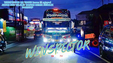 Winspector Qq Trans Keren Ngoyod Aktor Bus Telolet Basuri Remix