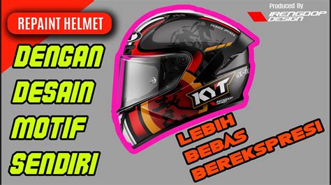 REPAINT HELM DENGAN GRAFIS DESAIN SENDIRI LEBIH BEBAS BEREKSPRESI YouTube