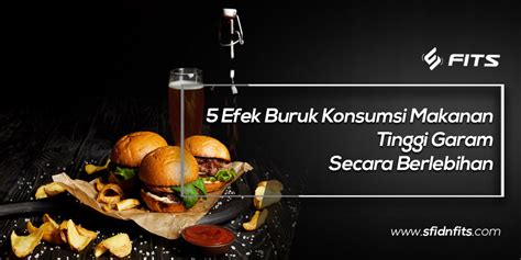 Sfidn Fits Blog Efek Buruk Konsumsi Makanan Tinggi Garam Secara