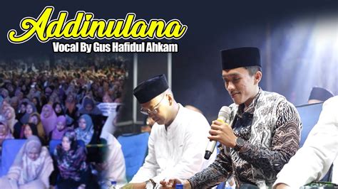 Addinulana Vocal By Gus Hafidul Ahkam YouTube