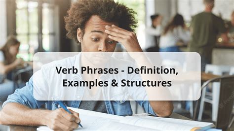 Verb Phrase Definition Examples Structures And How To Spot