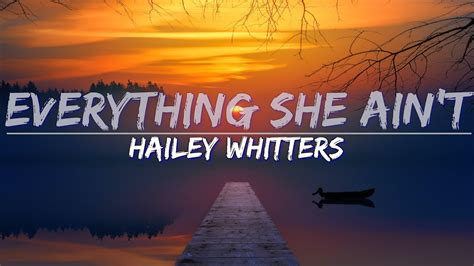 Hailey Whitters Everything She Aint Lyrics Full Audio 4k Video Youtube