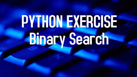 Binary Search Python Exercise Logic Building With Python Binary Search Algorithm With