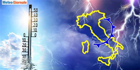 Meteo Inizio Luglio Calo Termico E Nuovi Forti Temporali Poi Si