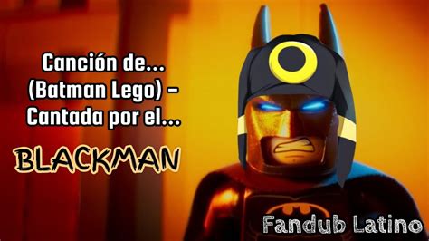 Canci N De Batman Lego La Voz Del Blackman Fandub Espa Ol Latino