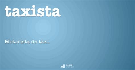 Como Se Escreve Taxista - Taxista - Dicio, Dicionário Online de Português