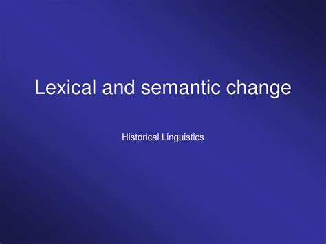 Ppt Lexical And Semantic Change Powerpoint Presentation Free