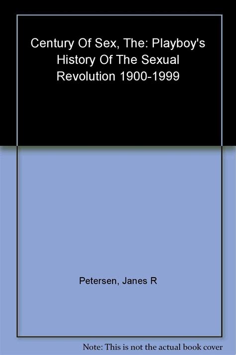 The Century Of Sex Playboy S History Of The Sexual Revolution Petersen James R