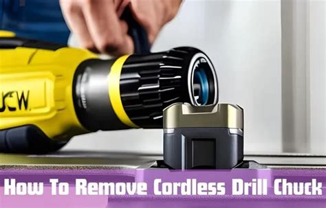 How To Remove The Chuck From A Cordless Drill Step By Step Guide