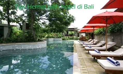 Tips Hemat Memilih Hotel Di Bali Tour Murah Di Bali Liburan Murah Di