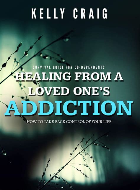 Healing From a Loved Ones Addiction: How to Take Back Control of Your
