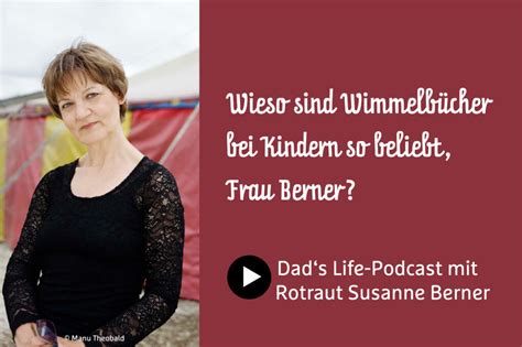 Dad`s Life-Podcast: Interview mit Rotraut Susanne Berner
