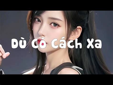 DÙ CÓ CÁCH XA REMIX THÁI TUYẾT TRÂM NHẠC HOT REMIX YouTube