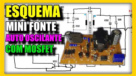 Esquema Mini Fonte Chaveada Auto Oscilante Mosfet V A Youtube