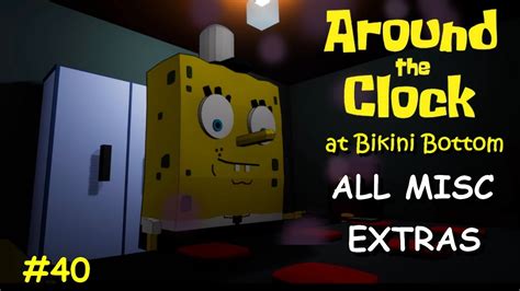 Around The Clock At Bikini Bottom 40 ALL MISC EXTRAS YouTube