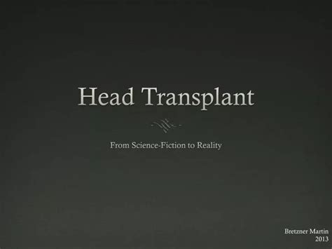 PPT - Head Transplant PowerPoint Presentation, free download - ID:2255943