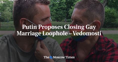 Putin Proposes Closing Gay Marriage Loophole Vedomosti The Moscow Times