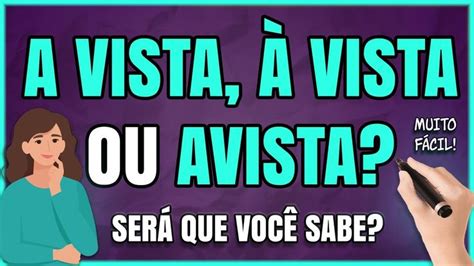 A Vista Ou Avista - A VISTA, À VISTA OU AVISTA? Qual o CORRETO? Como Usar? (Aprenda Passo a ...
