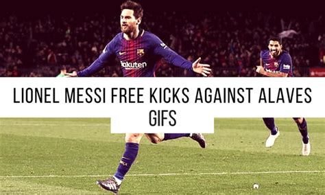 lionel messi  kicks  alaves gifs barca images gifs
