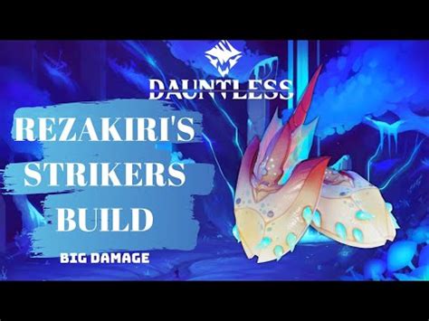 Dauntless Rezakiris Strikers Build Big Damage YouTube