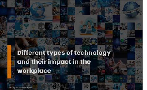 Different Types Of Technology And Their Impact In The Workplace