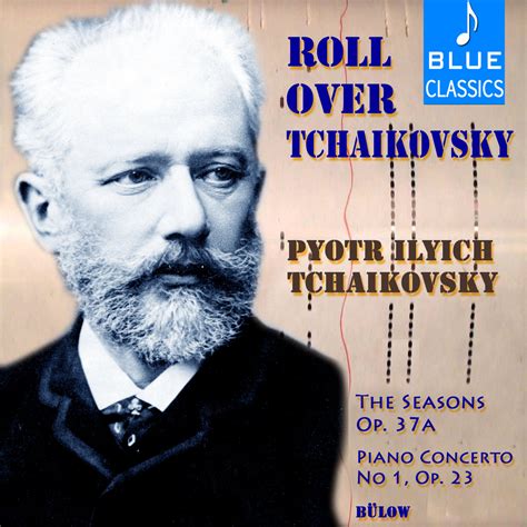 Roll Over Tchaikovsky The Seasons Piano Concerto No Pyotr