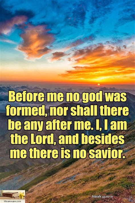 Isaiah 4310 11 Before Me No God Was Formed Nor Shall There Be Any