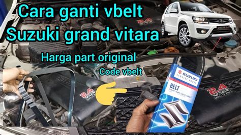 Tutorial Cara Ganti Vbelt Fan Belt Suzuki Grand Vitara Cc Code