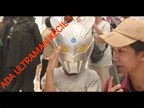 KETEMU ULTRAMAN CILIK Event Animetoku Mall Of Indonesia YouTube