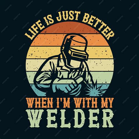 Premium Vector | Life is just better when im with my welder