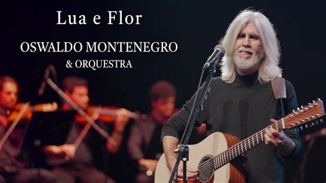 Lua E Flor Oswaldo Montenegro Orquestra Agenda De Shows Na