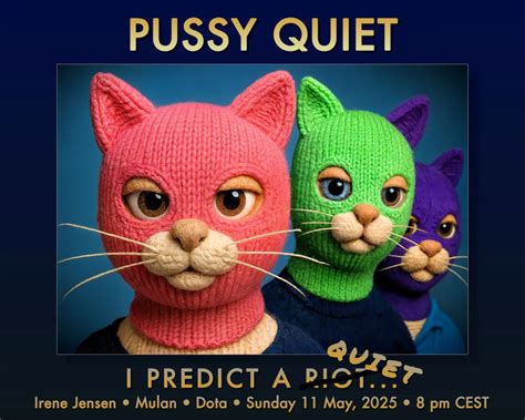 PUSSY QUIET I PREDICT A QUIET Sunday 11 May 2025 At 8 PM CEST