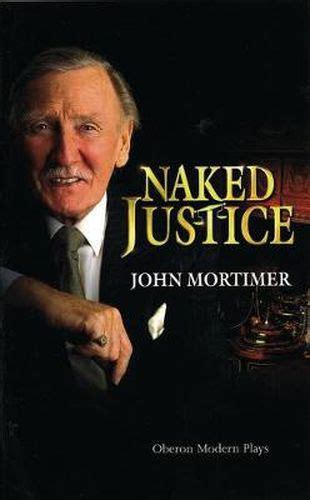 Naked Justice Sir John Mortimer Readings Books