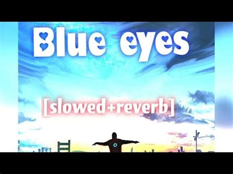 Blue Eyes Slowed Reverb Lo Fi Song Mind Relaxing Song Ft Yo