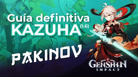 GUÍA y BUILD DEFINITIVA para KAZUHA 1 6 Genshin Impact Gameplay