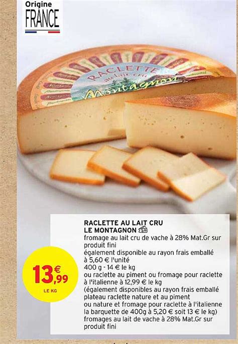 Promo Raclette Au Lait Cru Le Montagnon chez Intermarché iCatalogue fr