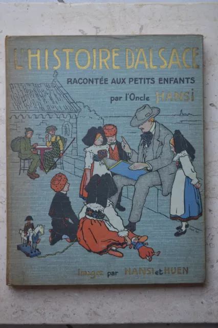 L HISTOIRE D ALSACE RACONTÉE aux petits enfants par l oncle HANSI