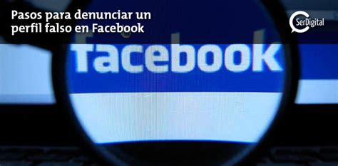 Pasos Para Denunciar Un Perfil Falso En Facebook Serdigital