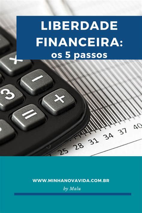 Liberdade Financeira Os 5 Passos Mais Importantes