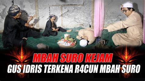 Live Gus Idris Murk Besar Hajar Mbah Suro Youtube