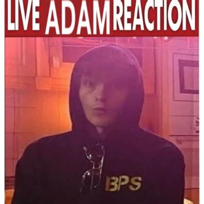 Live Adam Reaction