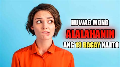 Huwag Mong Problemahin Ang Mga Bagay Na Ito Magpatuloy Ka Lang Ang