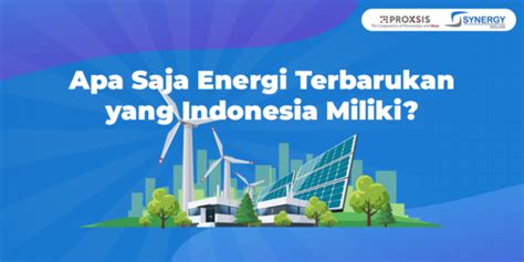 Apa Saja Energi Terbarukan Yang Indonesia Miliki Synergy Solusi Group