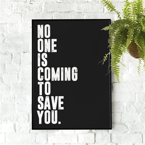 No One is Coming to Save You Motivational Poster, Wall Art Quote