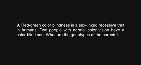 Solved 9 Red Green Color Blindness Is A Sex Linked Chegg