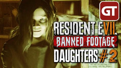 Resident Evil 7 Daughters Gameplay 2 Lets Play Banned Footage Vol 2 Dlc Deutsch German