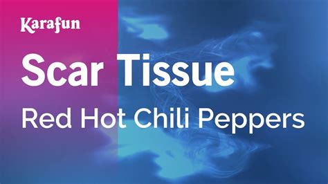 Red Hot Chili Peppers Scar Tissue Lyrics