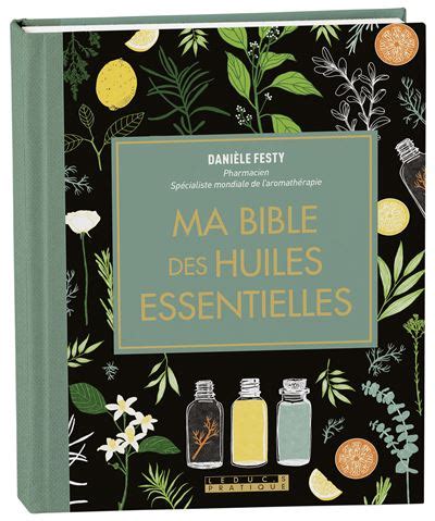 Ma Bible Des Huiles Essentielles Edition De Luxe Broch Dani Le