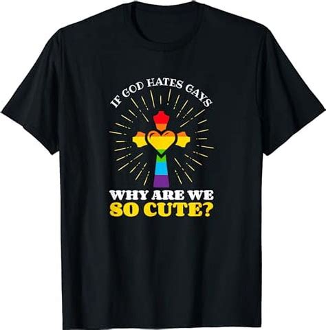 If God Hates Gay Why Are We So Cute Rainbow Flag Cross T Shirt Walmart